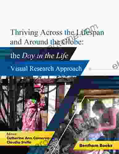 Thriving Across The Lifespan And Around The Globe: Day In The Life Visual Research Approach