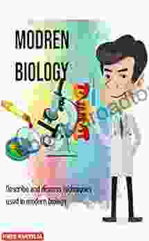 MODREN BIOLOGY: describe and discuss techniques used in modern biology