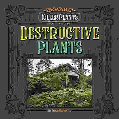 Destructive Plants (Beware Killer Plants)