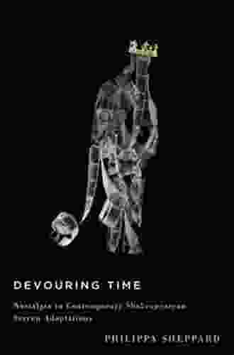 Devouring Time: Nostalgia in Contemporary Shakespearean Screen Adaptations