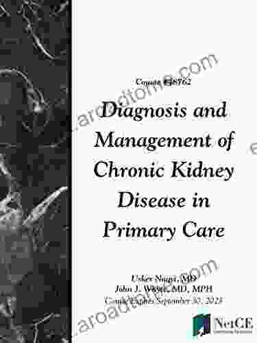 Diagnosis And Management Of Chronic Kidney Disease In Primary Care