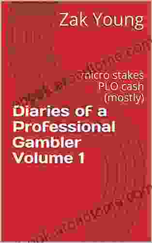 Diaries Of A Professional Gambler Volume 1: Micro Stakes PLO Cash (mostly)