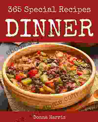 365 Special Dinner Recipes: A Dinner Cookbook from the Heart