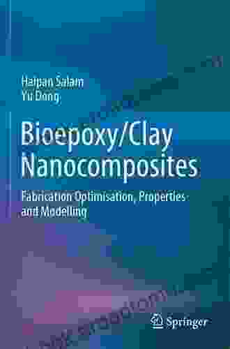 Bioepoxy/Clay Nanocomposites: Fabrication Optimisation Properties And Modelling