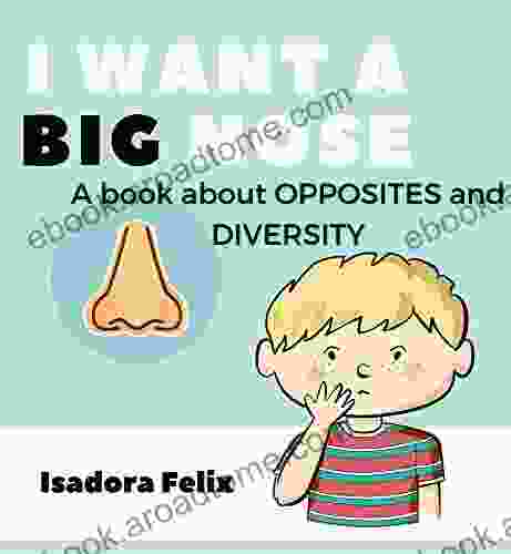 I Want a Big Nose: A About Opposites (Early Learning)