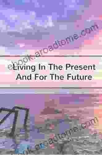 Doing Valuable Time: The Present the Future and Meaningful Living