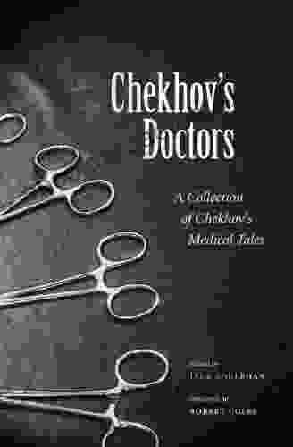 Chekhov S Doctors: A Collection Of Chekohov S Medical Tales: A Collection Of Chekhov S Medical Tales (Literature Medicine 5)