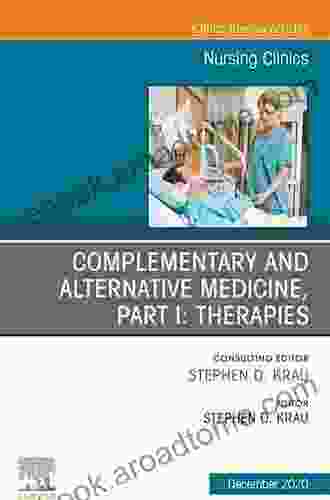 Complementary And Alternative Medicine Part I: Therapies An Issue Of Nursing Clinics E (The Clinics: Nursing 55)