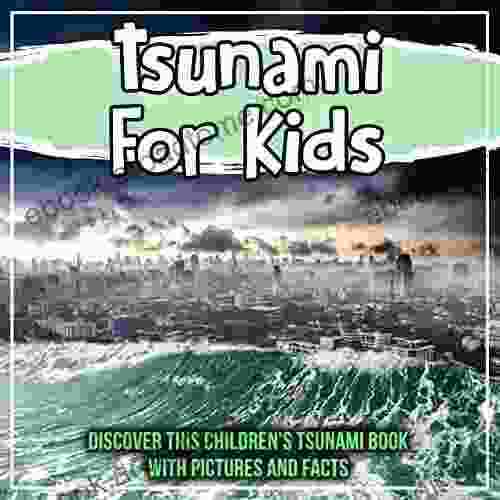 Tsunami For Kids: Discover This Children S Tsunami With Pictures And Facts