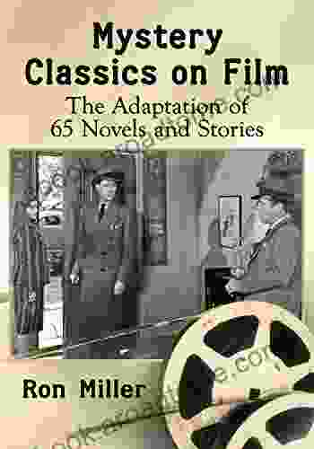 Mystery Classics On Film: The Adaptation Of 65 Novels And Stories