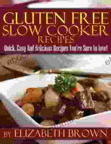 Gluten Free Slowcooker Recipes:: Easy And Delicious Recipes You Re Sure To Love