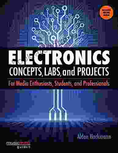 Electronics Concepts Labs And Projects: For Media Enthusiasts Students And Professionals (Music Pro Guides)