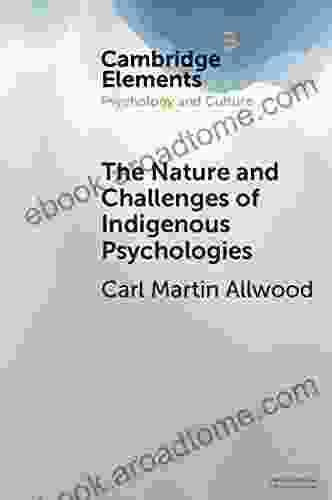 The Nature and Challenges of Indigenous Psychologies (Elements in Psychology and Culture)