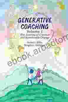 Generative Coaching Volume 1: The Journey Of Creative And Sustainable Change