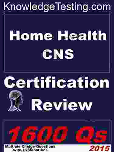 Home Health Certified Nurse Specialist Review (Certification In Home Health Nursing 1)