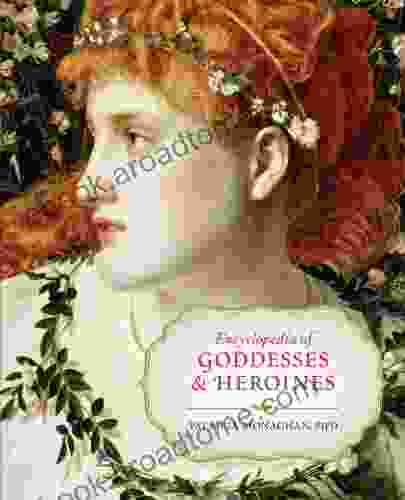 Encyclopedia Of Goddesses And Heroines