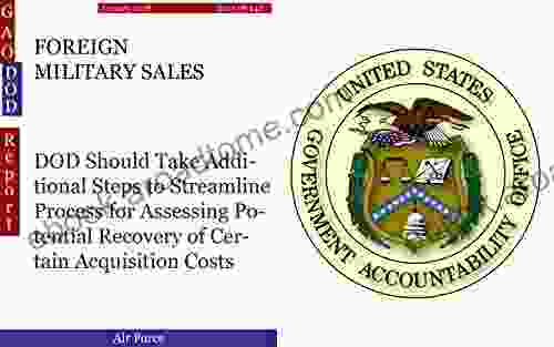 FOREIGN MILITARY SALES: DOD Should Take Additional Steps To Streamline Process For Assessing Potential Recovery Of Certain Acquisition Costs (GAO DOD)