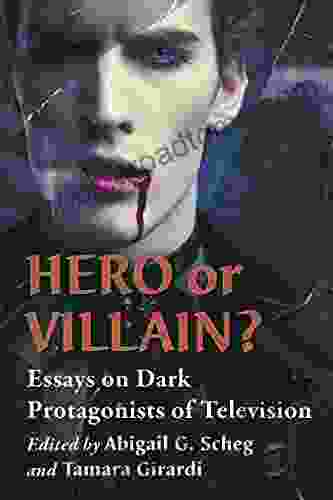 Hero or Villain?: Essays on Dark Protagonists of Television