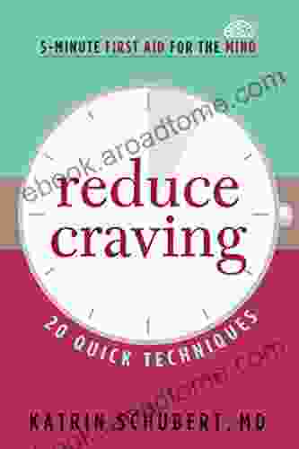 Reduce Craving: 20 Quick Techniques (5 Minute First Aid for the Mind)