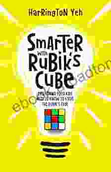 Smarter With Rubik S Cube: Everything Your Kids Need To Know To Solve The Rubik S Cube