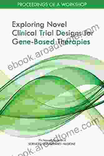 Exploring Novel Clinical Trial Designs for Gene Based Therapies: Proceedings of a Workshop