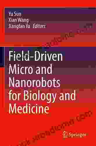 Field Driven Micro And Nanorobots For Biology And Medicine