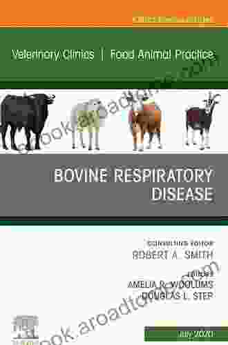 Bovine Respiratory Disease An Issue of Veterinary Clinics of North America: Food Animal Practice (The Clinics: Veterinary Medicine 36)