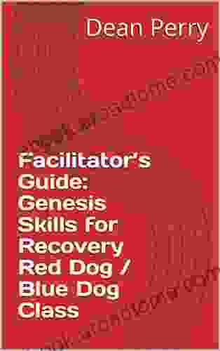 Facilitator S Guide: Genesis Skills For Recovery Red Dog / Blue Dog Class