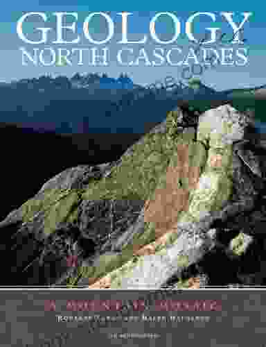 Geology Of The North Cascades: A Mountain Mosiac