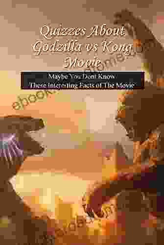 Quizzes About Godzilla vs Kong Movie: Maybe You Dont Know These Interesting Facts of The Movie