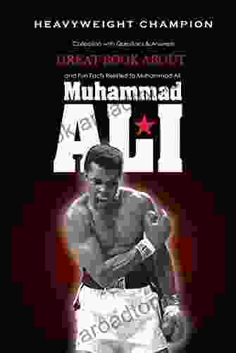 Great about Muhammad Ali Heavyweight Champion: Collection with Questions Answers and Fun Facts Related to Muhammad Ali : The Story of Muhammad Ali