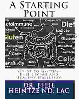 A Starting Point: Guide to Gluten Free Living and Healthy Digestion