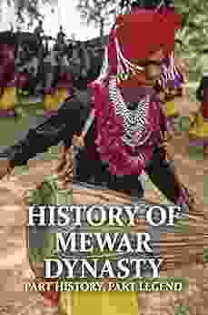 History Of Mewar Dynasty: Part History Part Legend