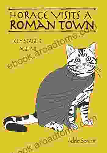 Horace Visits A Roman Town (age 7 11 Years) (Horace Helps With English 2)