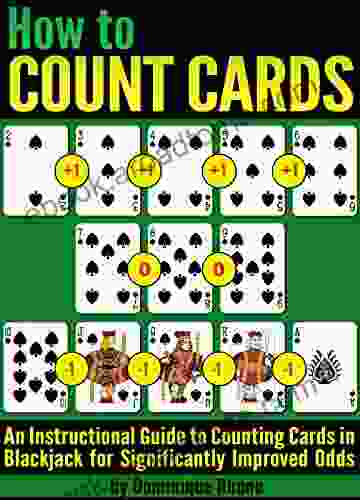 How To Count Cards: An Instructional Guide To Counting Cards In Blackjack For Significantly Improved Odds