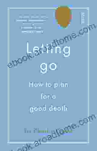 Letting Go: How To Plan For A Good Death