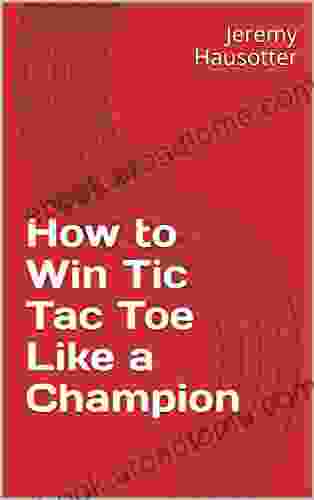 How To Win Tic Tac Toe Like A Champion