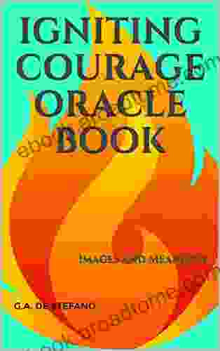 Igniting Courage Oracle Book: Images And Meanings