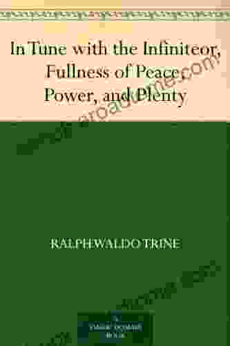 In Tune with the Infinite or Fullness of Peace Power and Plenty