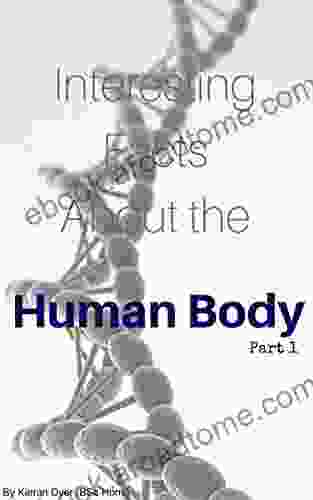 Human Body Facts: Interesting Facts About The Human Body (Science Shorts From The World Of Sciences)