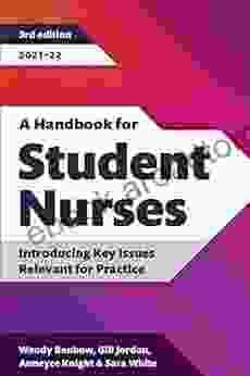 A Handbook For Student Nurses Third Edition 2024 22: Introducing Key Issues Relevant For Practice