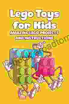 Lego Toys For Kids: Amazing Lego Projects And Instructions: Kids Lego Ideas To Make