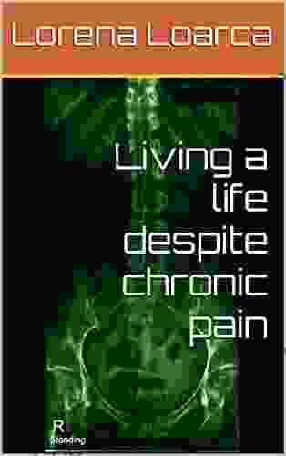 Living A Life Despite Chronic Pain