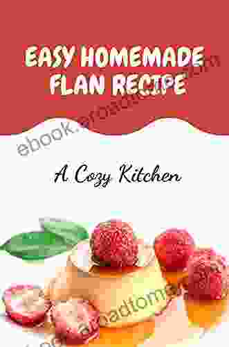 Easy Homemade Flan Recipe: A Cozy Kitchen: Make A Flan Base