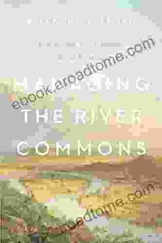 Managing The River Commons: Fishing And New England S Rural Economy (Environmental History Of The Northeast)