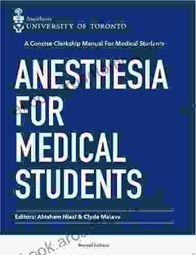 Anesthesia For Medical Students: A Concise Anesthesia Clerkship Manual For Medical Students