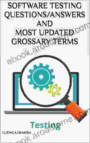 SOFTWARE TESTING QUESTIONS/ANSWERS AND MOST UPDATED GROSSARY TERMS