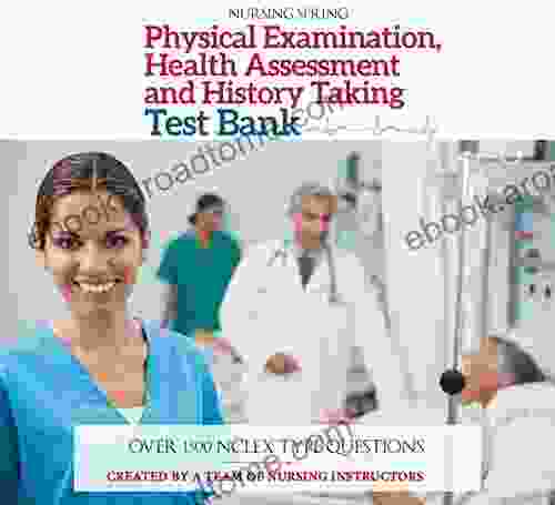 Physical Examination History Taking Health Assessment Test Bank: Pass Your Exam With Flying Colors