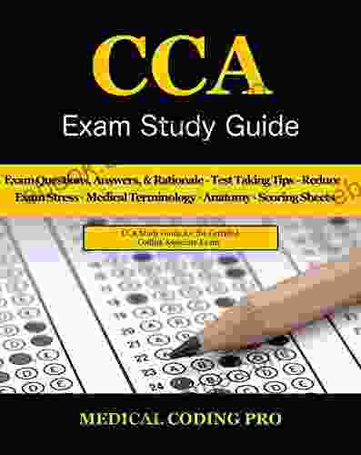 CCA Exam Study Guide: 100 CCA Practice Exam Questions Answers Tips To Pass The Exam Medical Terminology Common Anatomy Secrets To Reducing Exam Stress And Scoring Sheets