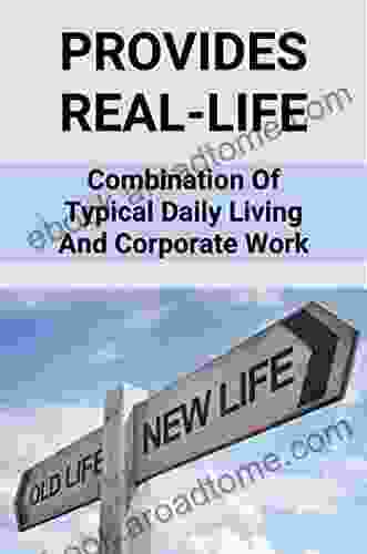 Provides Real Life: Combination Of Typical Daily Living And Corporate Work